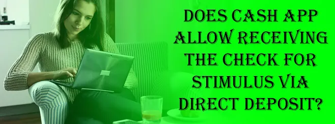 Does cash app allow receiving the check for stimulus via direct deposit?